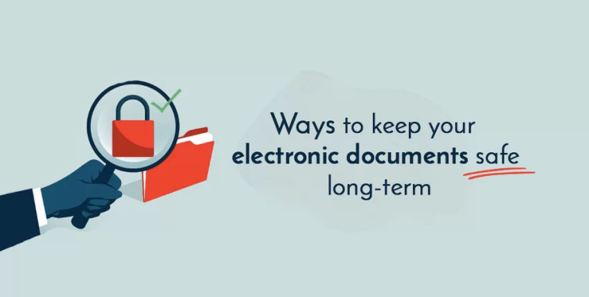 Ways to Keep Your Electronic Documents Safe Long-Term