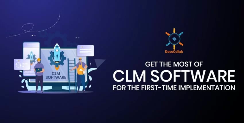 Get the Most of CLM Software: For the First-Time Implementation